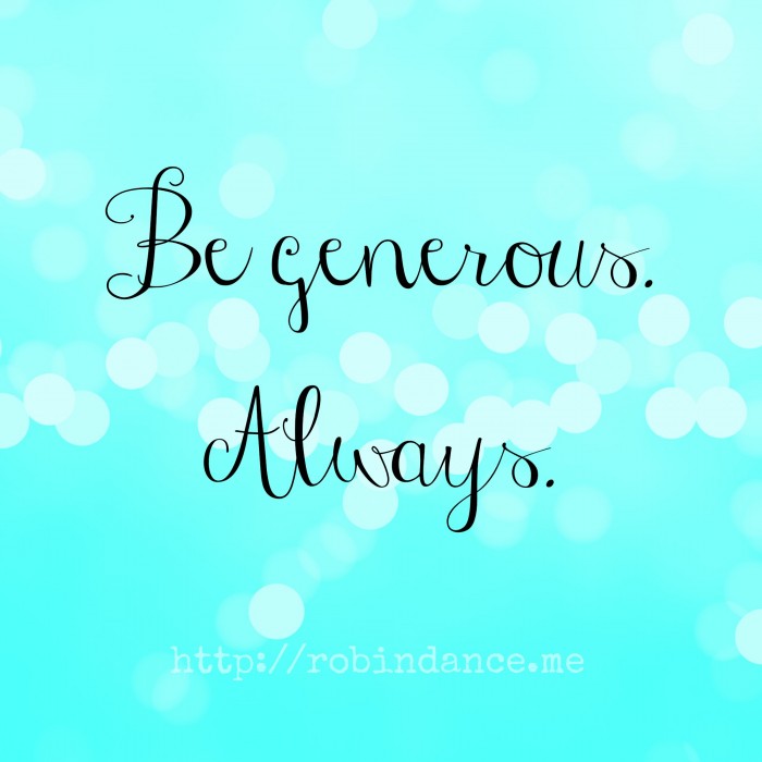 Be generous quote - Robin Dance