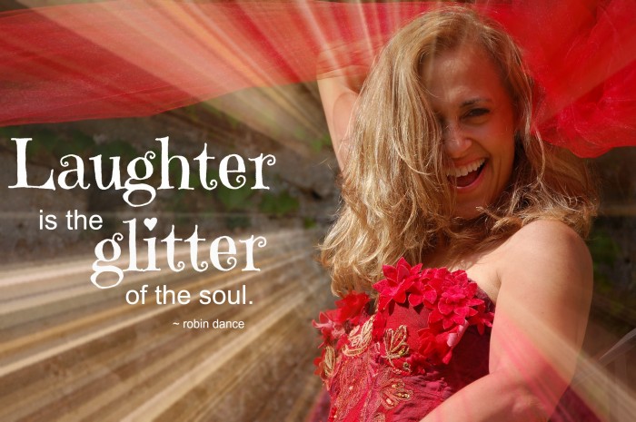 Laughter is the glitter of the soul. Quote by Robin Dance
