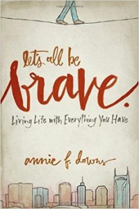Lets All Be Brave by Annie Downs