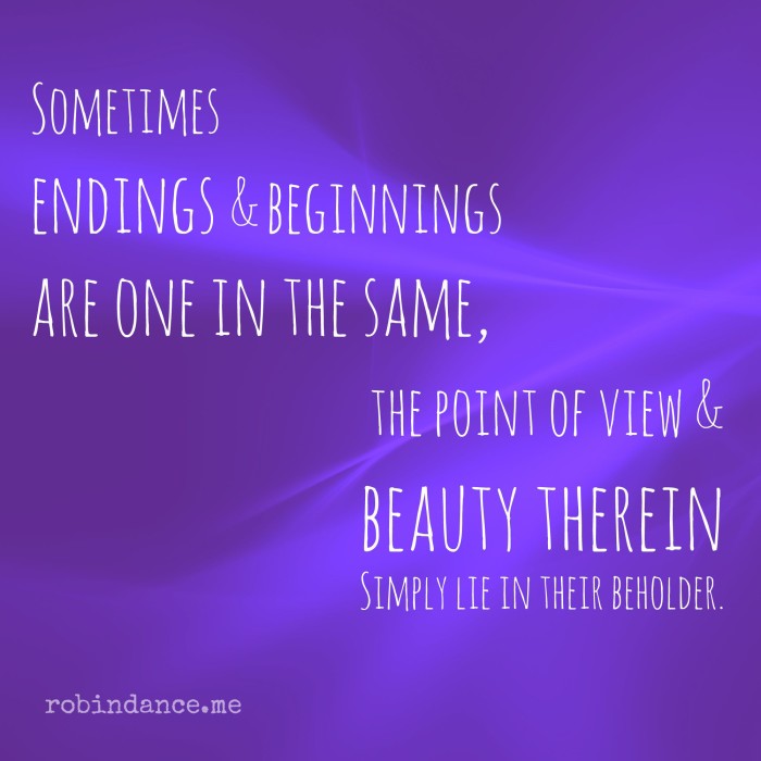 Sometimes endings and beginnings are one in the same